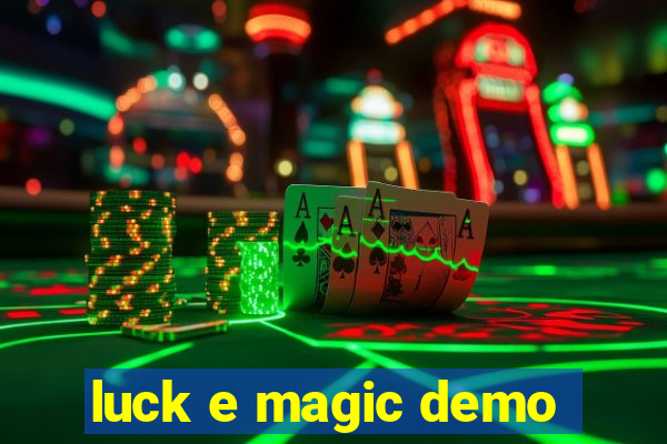 luck e magic demo