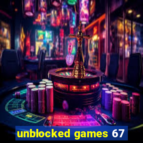 unblocked games 67