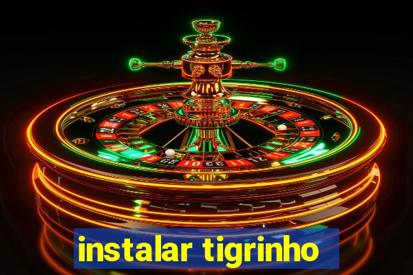 instalar tigrinho