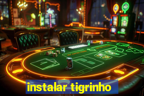 instalar tigrinho