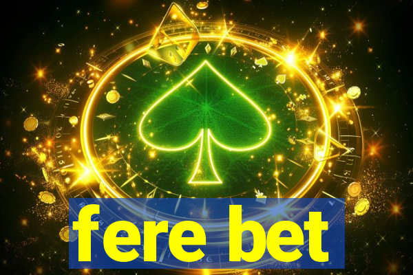 fere bet