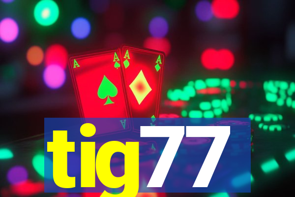 tig77