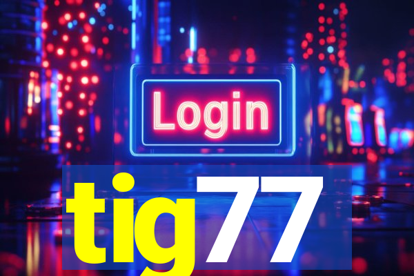 tig77