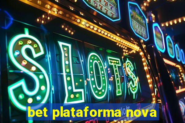 bet plataforma nova