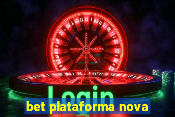 bet plataforma nova