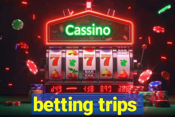 betting trips