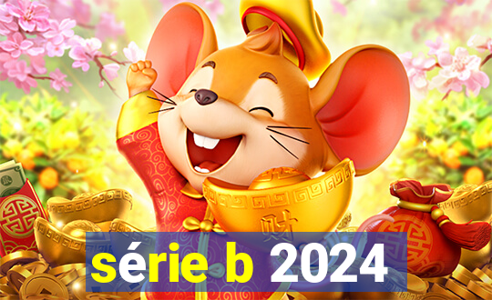 série b 2024