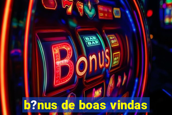 b?nus de boas vindas