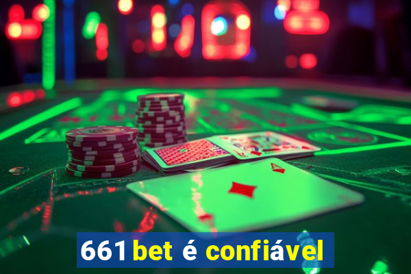 661 bet é confiável