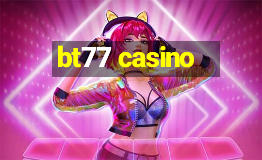 bt77 casino