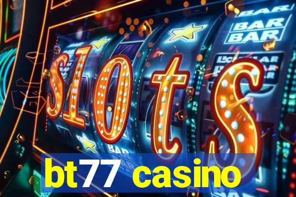 bt77 casino