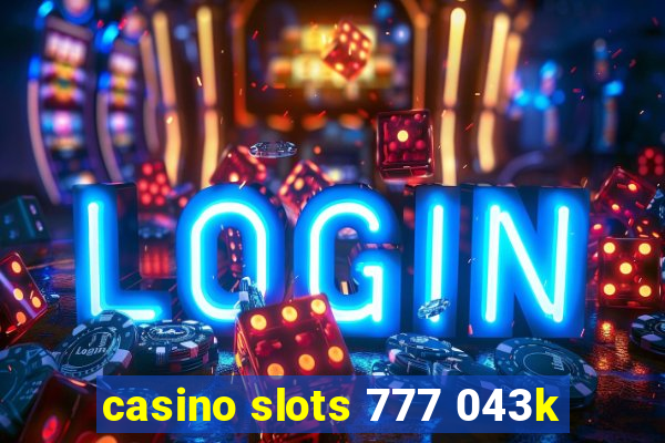 casino slots 777 043k