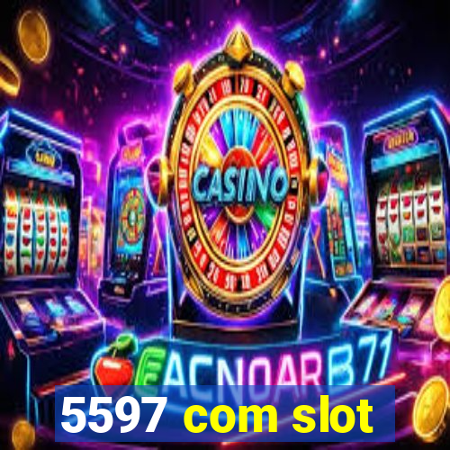 5597 com slot