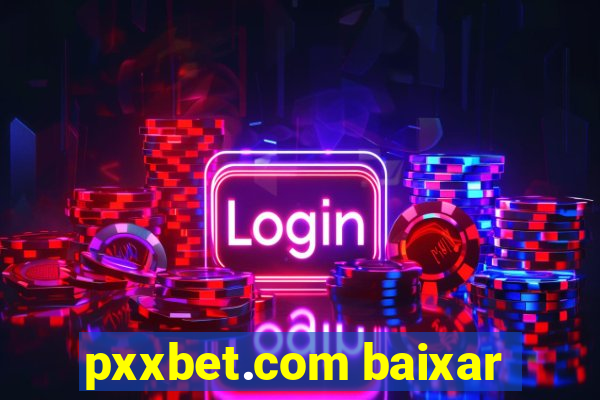 pxxbet.com baixar