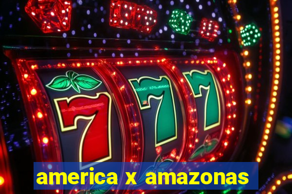 america x amazonas