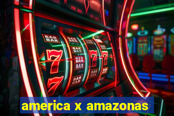 america x amazonas