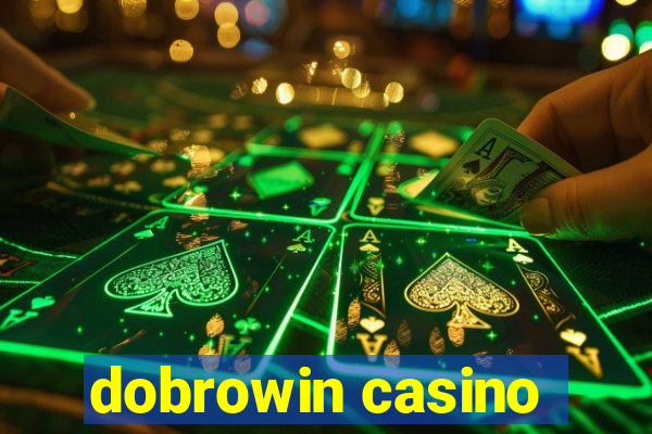 dobrowin casino