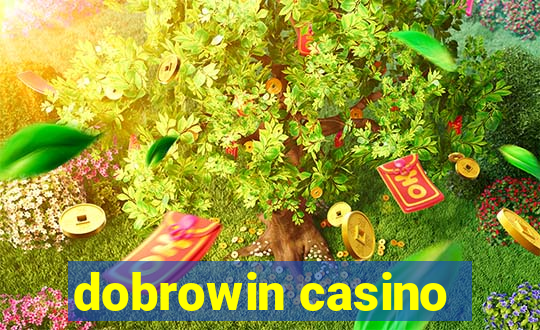 dobrowin casino