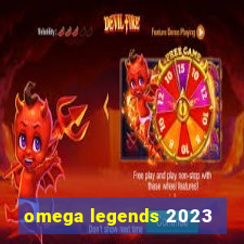 omega legends 2023