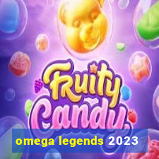 omega legends 2023