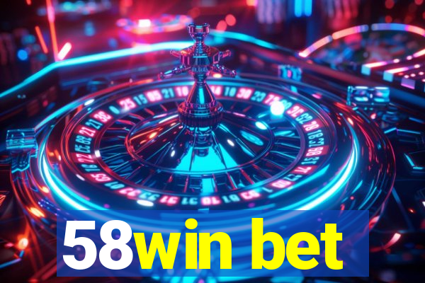 58win bet