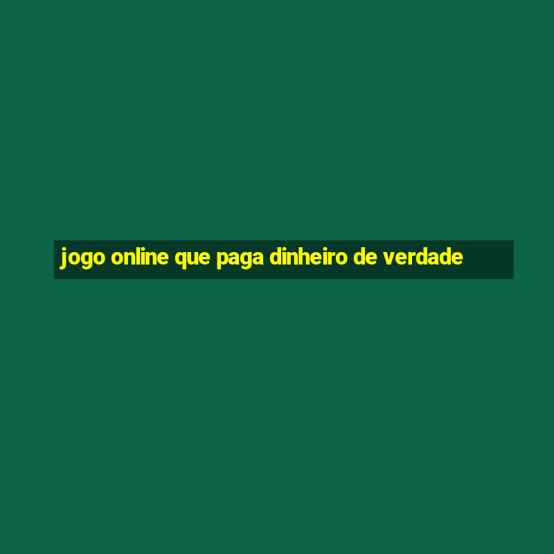 jogo online que paga dinheiro de verdade