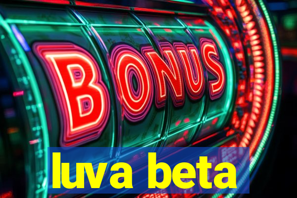 luva beta