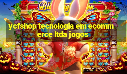 ycfshop tecnologia em ecommerce ltda jogos