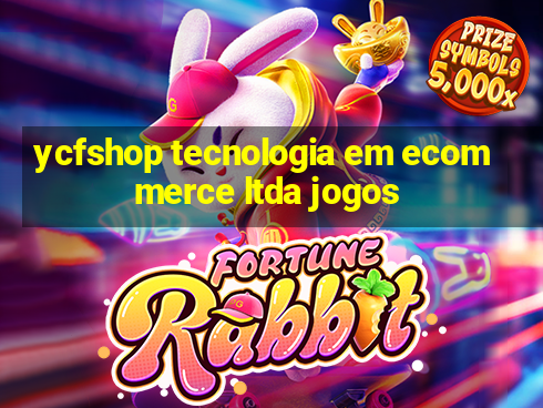 ycfshop tecnologia em ecommerce ltda jogos