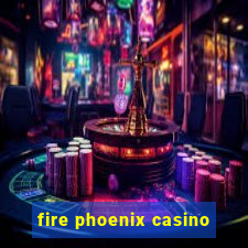 fire phoenix casino