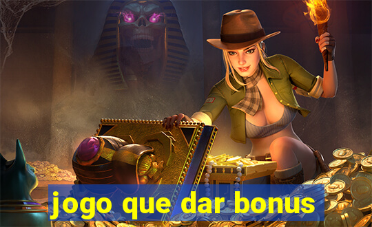 jogo que dar bonus