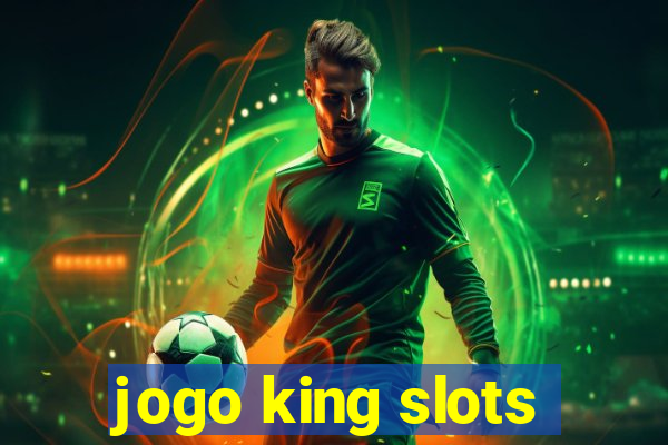 jogo king slots