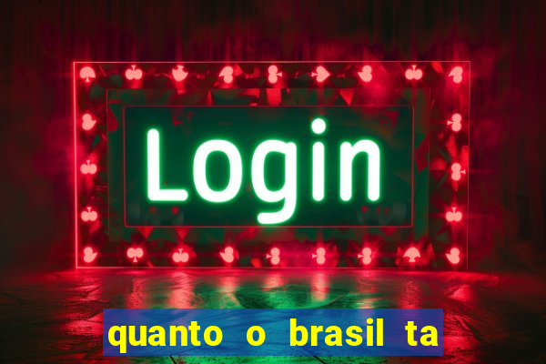 quanto o brasil ta pagando no jogo de hoje