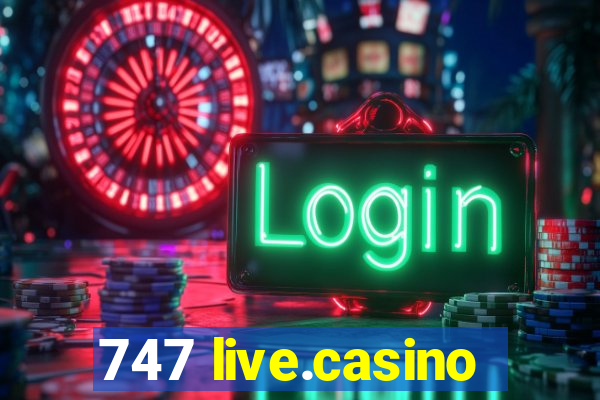 747 live.casino