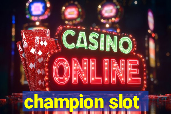 champion slot