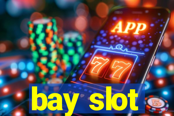 bay slot