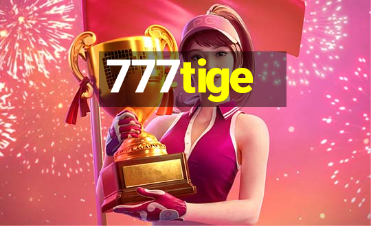 777tige