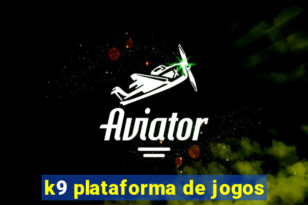 k9 plataforma de jogos