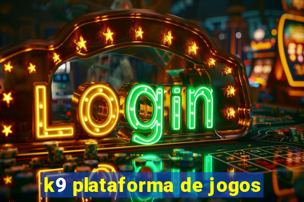 k9 plataforma de jogos