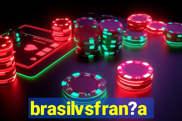 brasilvsfran?a