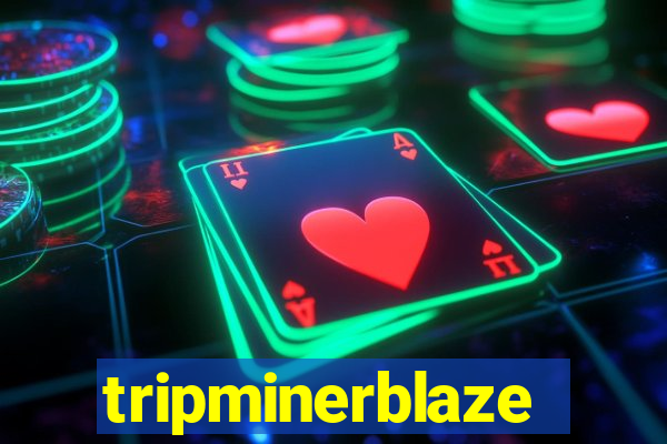 tripminerblaze