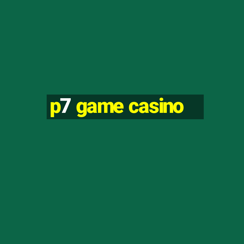 p7 game casino