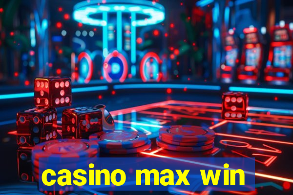 casino max win