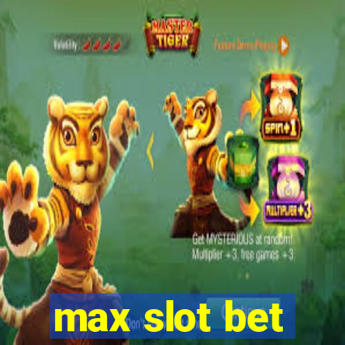 max slot bet