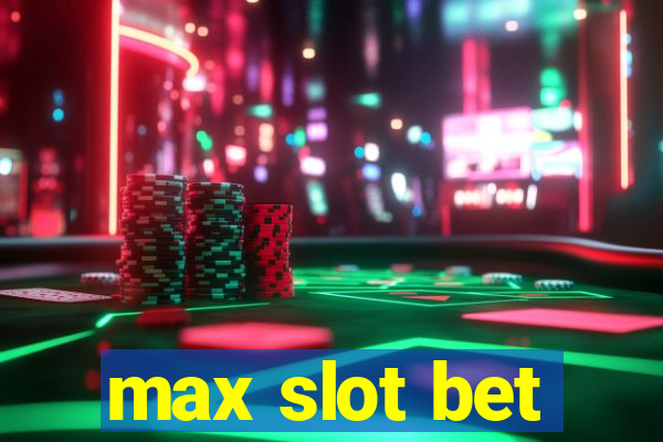 max slot bet