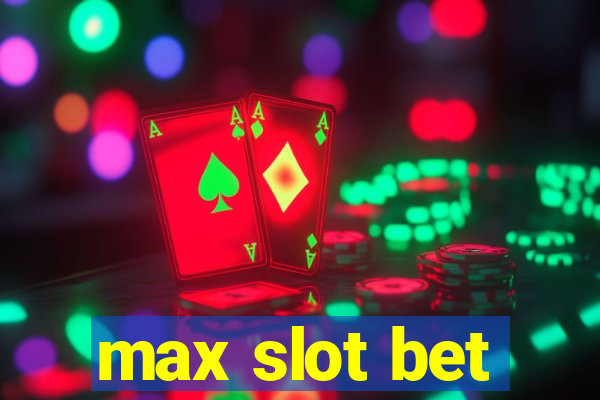 max slot bet