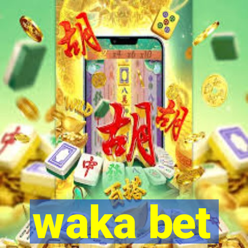 waka bet