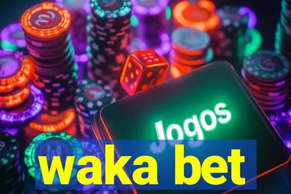 waka bet