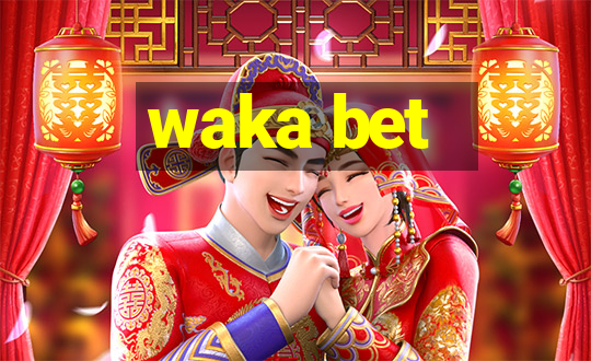 waka bet