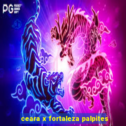 ceara x fortaleza palpites